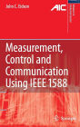Measurement, Control, and Communication Using IEEE 1588 / Edition 1