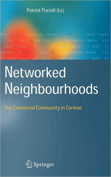 Networked Neighbourhoods: The Connected Community in Context / Edition 1