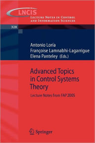 Title: Advanced Topics in Control Systems Theory: Lecture Notes from FAP 2005 / Edition 1, Author: Julio Antonio Loría Perez