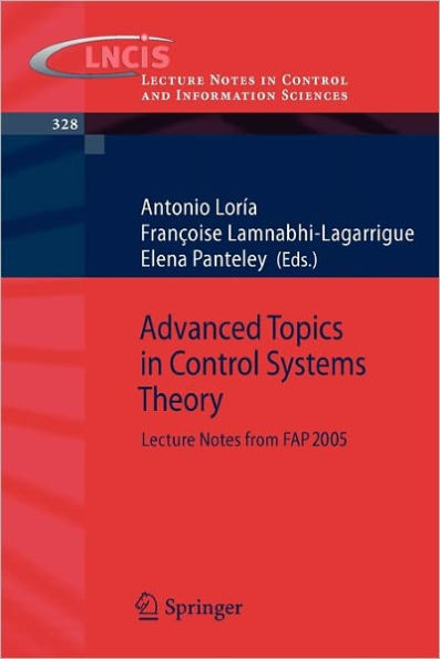 Advanced Topics in Control Systems Theory: Lecture Notes from FAP 2005 / Edition 1