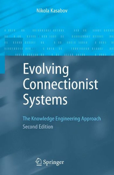 Evolving Connectionist Systems: The Knowledge Engineering Approach / Edition 2