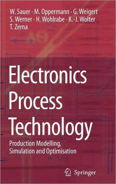 Electronics Process Technology: Production Modelling, Simulation and Optimisation / Edition 1