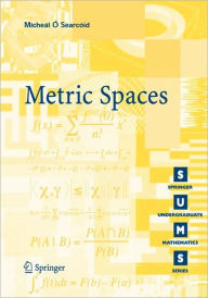 Title: Metric Spaces / Edition 1, Author: Mïcheïl O'Searcoid