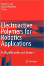Electroactive Polymers for Robotic Applications: Artificial Muscles and Sensors / Edition 1