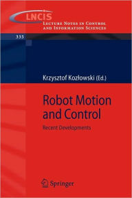 Title: Robot Motion and Control: Recent Developments / Edition 1, Author: Krzysztof R. Kozlowski