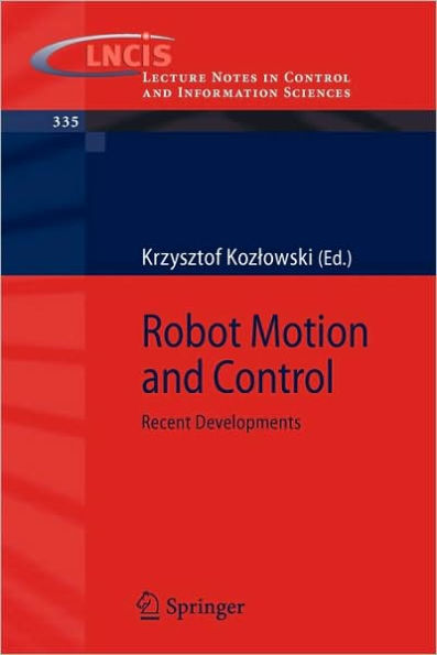 Robot Motion and Control: Recent Developments / Edition 1