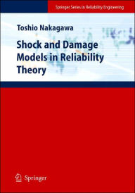 Title: Shock and Damage Models in Reliability Theory / Edition 1, Author: Toshio Nakagawa