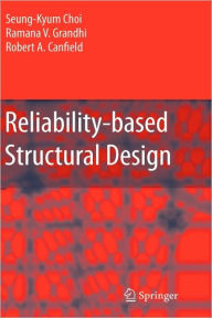 Title: Reliability-based Structural Design / Edition 1, Author: Seung-Kyum Choi