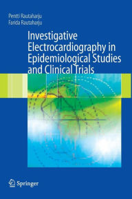 Title: Investigative Electrocardiography in Epidemiological Studies and Clinical Trials / Edition 1, Author: Pentti Rautaharju
