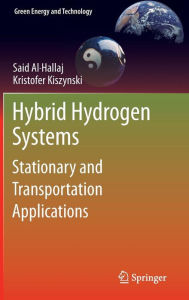 Title: Hybrid Hydrogen Systems: Stationary and Transportation Applications / Edition 1, Author: Said Al-Hallaj