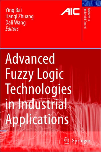 Advanced Fuzzy Logic Technologies in Industrial Applications / Edition 1