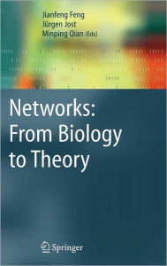 Title: Networks: From Biology to Theory / Edition 1, Author: Jianfeng Feng