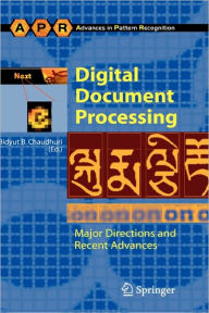 Title: Digital Document Processing: Major Directions and Recent Advances / Edition 1, Author: Bidyut B. Chaudhuri