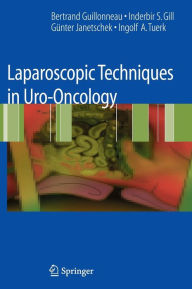 Title: Laparoscopic Techniques in Uro-Oncology / Edition 1, Author: Bertrand Guillonneau