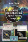 Creating and Enhancing Digital Astro Images / Edition 1