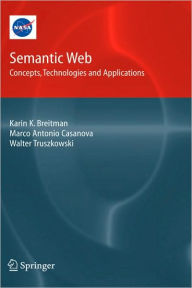 Title: Semantic Web: Concepts, Technologies and Applications / Edition 1, Author: Karin Breitman
