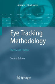 Title: Eye Tracking Methodology: Theory and Practice / Edition 2, Author: Andrew Duchowski