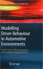 Modelling Driver Behaviour in Automotive Environments: Critical Issues in Driver Interactions with Intelligent Transport Systems / Edition 1