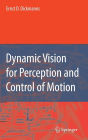 Dynamic Vision for Perception and Control of Motion / Edition 1
