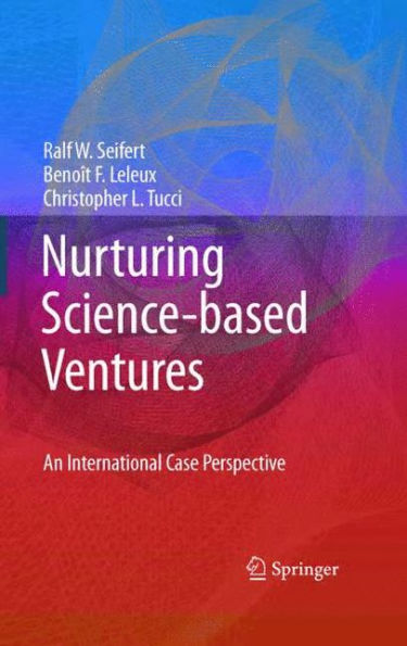 Nurturing Science-based Ventures: An International Case Perspective / Edition 1