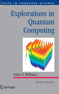 Title: Explorations in Quantum Computing, Author: Colin P. Williams
