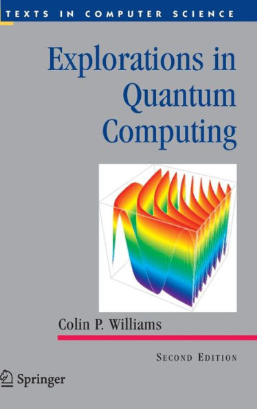 Explorations in Quantum Computing / Edition 2