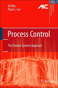 Title: Process Control: The Passive Systems Approach / Edition 1, Author: Jie Bao