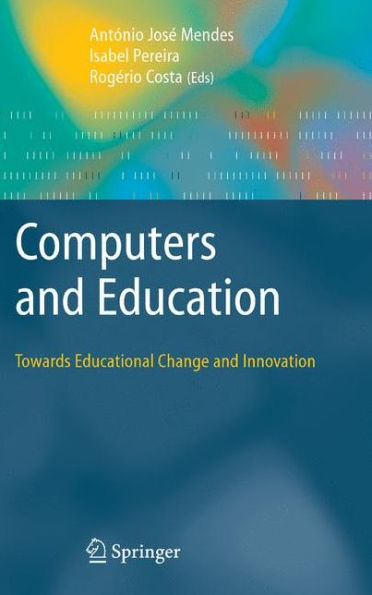 Computers and Education: Towards Educational Change and Innovation / Edition 1
