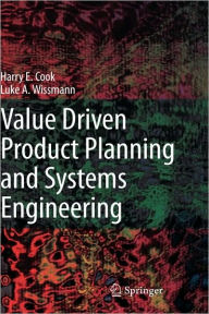 Title: Value Driven Product Planning and Systems Engineering / Edition 1, Author: Harry E. Cook
