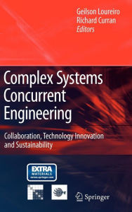 Title: Complex Systems Concurrent Engineering: Collaboration, Technology Innovation and Sustainability / Edition 1, Author: Geilson Loureiro