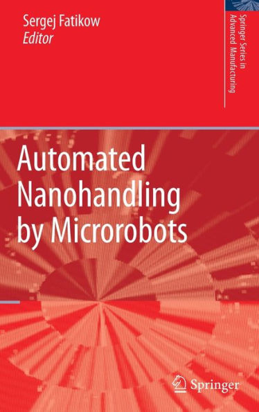 Automated Nanohandling by Microrobots / Edition 1