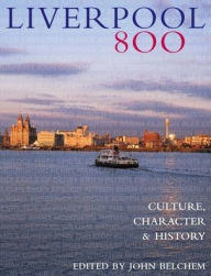 Title: Liverpool 800: Culture, Character, History, Author: NevadaGrown