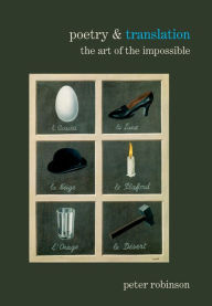 Title: Poetry and Translation: The Art of the Impossible, Author: Peter Robinson