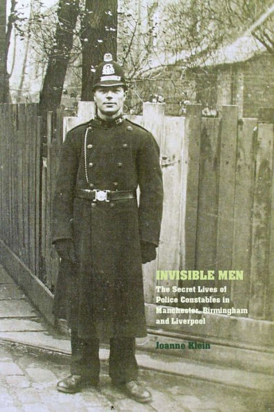 Invisible Men: The Secret Lives of Police Constables in Liverpool, Manchester and Birmingham, 1900-1939