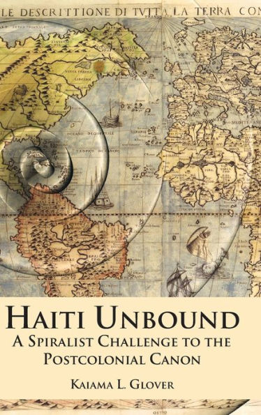 Haiti Unbound: A Spiralist Challenge to the Postcolonial Canon