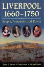 Liverpool, 1660-1750: People, Prosperity and Power