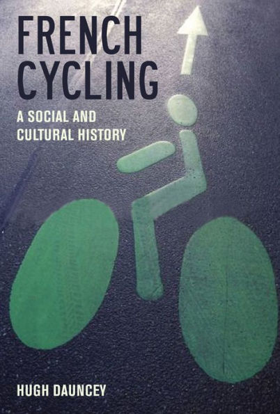 French Cycling: A Social and Cultural History