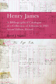 Title: Henry James: A Bibliographical Catalogue of a Collection of Editions to 1921, Author: David J. Supino