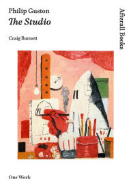 Title: Philip Guston: The Studio, Author: Craig Burnett