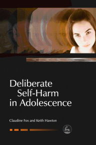 Title: Deliberate Self-Harm in Adolescence, Author: Claudie Fox