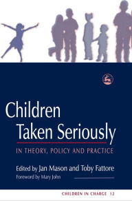 Title: Children Taken Seriously: In Theory, Policy and Practice, Author: Jan Mason