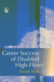 Title: Career Success of Disabled High-flyers, Author: Sonali Shah