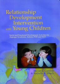 Title: Relationship Development Intervention with Young Children: Social and Emotional Development Activities for Asperger Syndrome, Autism, PDD and NLD, Author: Steven Gutstein