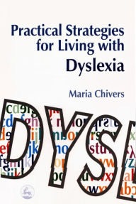 Title: Practical Strategies for Living with Dyslexia, Author: Maria Chivers