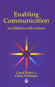 Title: Enabling Communication in Children with Autism, Author: Carol Potter