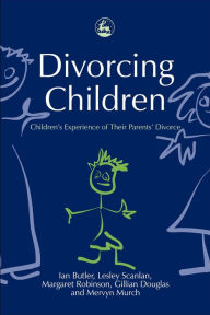 Title: Divorcing Children: Children's Experience of their Parents' Divorce, Author: Dr Lesley Scan