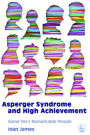 Asperger's Syndrome and High Achievement: Some Very Remarkable People