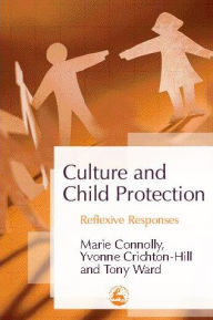 Title: Culture and Child Protection: Reflexive Responses, Author: Marie Connolly