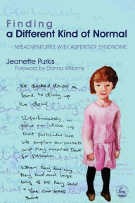 Title: Finding a Different Kind of Normal: Misadventures with Asperger Syndrome, Author: Yenn Purkis