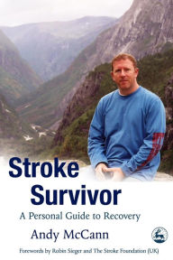 Title: Stroke Survivor: A Personal Guide to Recovery, Author: Andy McCann